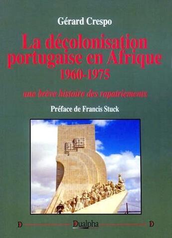 Couverture du livre « La décolonisation portugaise en Afrique ; 1960-1975 ; une brève histoire des rapatriements » de Gerard Crespo aux éditions Dualpha