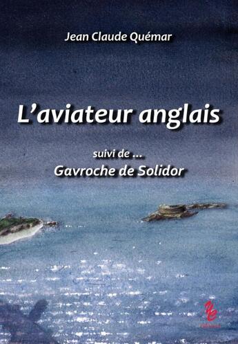 Couverture du livre « L'aviateur anglais : Gavroche de Solidor » de Jean-Claude Quemar aux éditions Yellow Concept