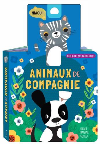 Couverture du livre « Mon joli livre cache-cache ; animaux de compagnie » de Natalie Marshall aux éditions Kimane