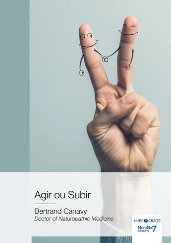 Couverture du livre « Agir ou subir » de Bertrand Canavy aux éditions Nombre 7