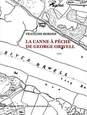 Couverture du livre « La canne à pêche de Georges Orwell » de Francois Bordes aux éditions Corlevour