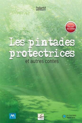 Couverture du livre « Les pintades protectrices et autres contes » de  aux éditions Les Classiques Ivoiriens