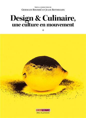 Couverture du livre « Design & culinaire : une culture en mouvement » de Germain Bourre et Julie Rothhahn aux éditions Menu Fretin