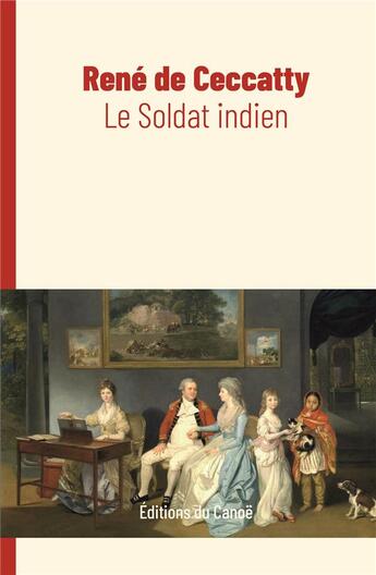 Couverture du livre « Le soldat indien » de Rene De Ceccatty aux éditions Editions Du Canoe