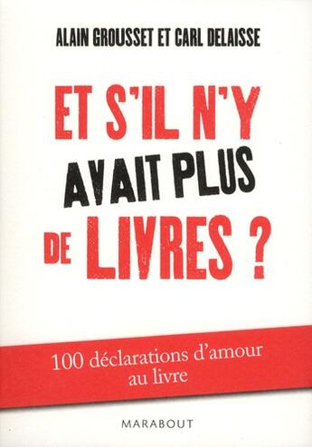 Couverture du livre « Et s'il n'y avait plus de livres ? » de Carl Delaisse et Alain Grousset aux éditions Marabout