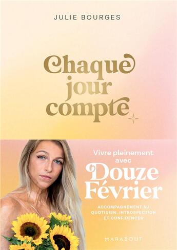 Couverture du livre « Chaque jour compte : vivre pleinement avec DouzeFévrier » de Julie Bourges aux éditions Marabout