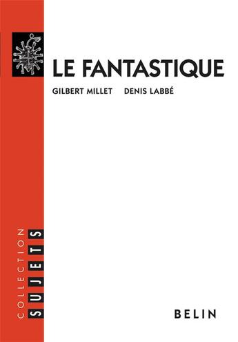 Couverture du livre « Le fantastique » de Denis Labbé et Gilbert Millet aux éditions Belin