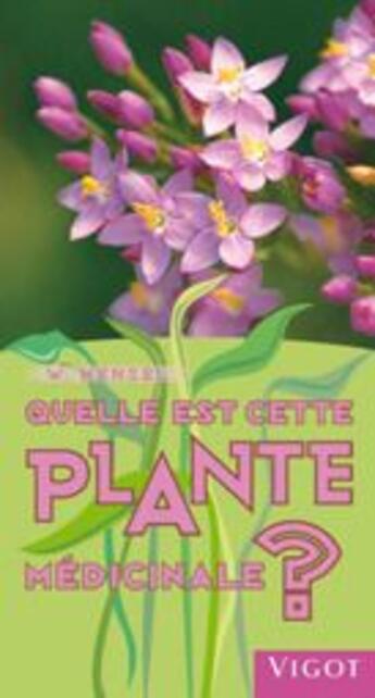 Couverture du livre « Quelle est cette plante médicinale ? » de Wolfgang Hensel aux éditions Vigot