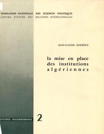 Couverture du livre « La mise en place des institutions algériennes » de Jean-Claude Douence aux éditions Presses De Sciences Po