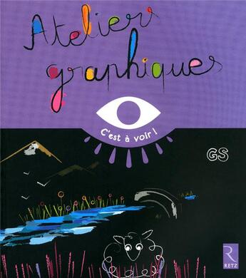 Couverture du livre « Ateliers graphiques ; grande section » de Elisabeth Grimault aux éditions Retz