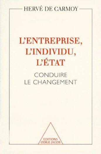 Couverture du livre « L'entreprise, l'individu, l'état ; conduire le changement » de Carmoy Herve aux éditions Odile Jacob