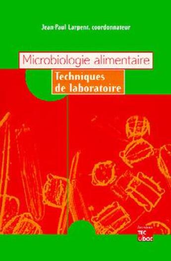 Couverture du livre « Microbiologie alimentaire - techniques de laboratoire » de Larpent Jean-Paul aux éditions Tec Et Doc