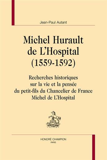 Couverture du livre « Michel Hurault de l'hospital (1559-1592) » de Jean-Paul Autant aux éditions Honore Champion