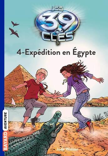 Couverture du livre « Les 39 clés t.4 ; expédition en Egypte » de Philippe Masson et Jude Watson aux éditions Bayard Jeunesse