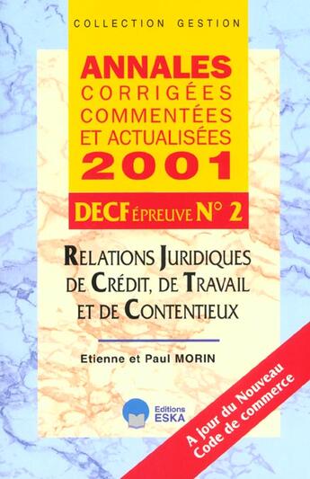 Couverture du livre « Annales corrigées, commentées et actialisées 2001 ; DECF n°2 ; relations juridiques de crédit de travail » de Paul Morin et Etienne Morin aux éditions Eska