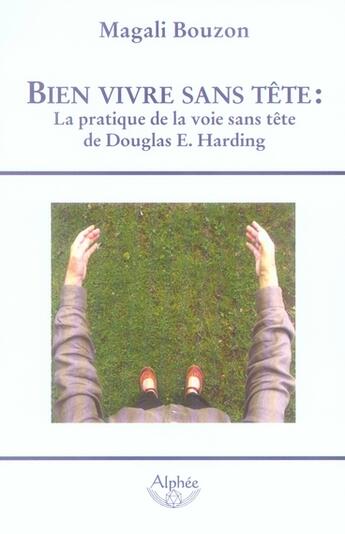 Couverture du livre « Bien vivre sans tête » de Magali Bouzon aux éditions Alphee.jean-paul Bertrand