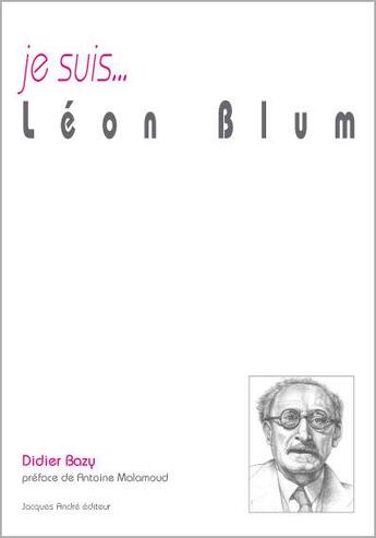 Couverture du livre « Je suis... : Léon Blum » de Didier Bazy aux éditions Jacques Andre