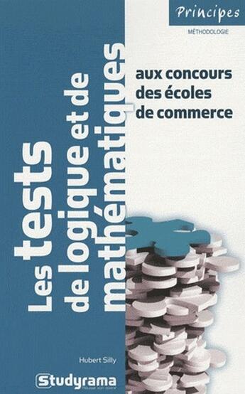 Couverture du livre « Les tests de logique et de mathématiques aux concours des écoles de commerce (2e édition) » de Hubert Silly aux éditions Studyrama