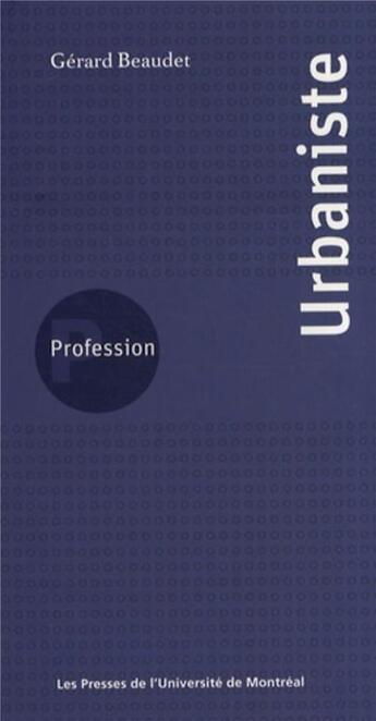 Couverture du livre « Profession urbaniste » de Gerard Beaudet aux éditions Pu De Montreal