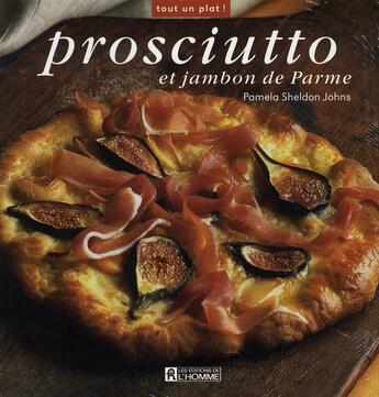 Couverture du livre « Prosciutto et jambon de parme » de Sheldon Johns aux éditions Editions De L'homme