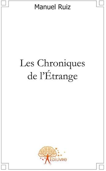 Couverture du livre « Les chroniques de l'étrange » de Manuel Ruiz aux éditions Edilivre