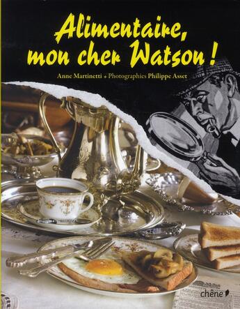Couverture du livre « Alimentaire Mon Cher Watson » de Anne Martinetti aux éditions Chene