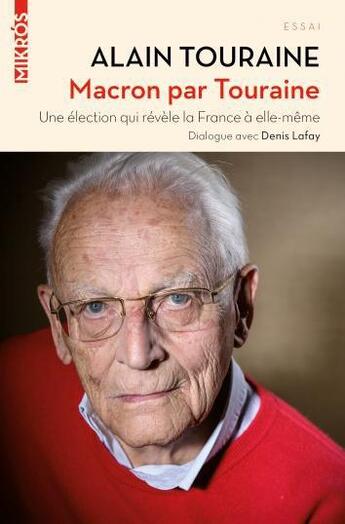 Couverture du livre « Macron par Touraine ; une élection qui révèle la France à elle-même » de Alain Touraine aux éditions Editions De L'aube