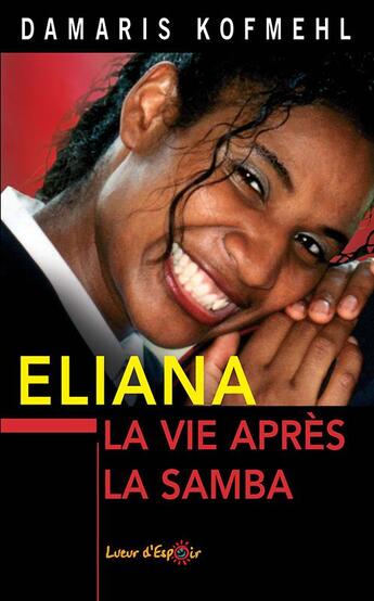 Couverture du livre « Eliana la vie après la samba » de Damaris Kofmehl aux éditions La Maison De La Bible