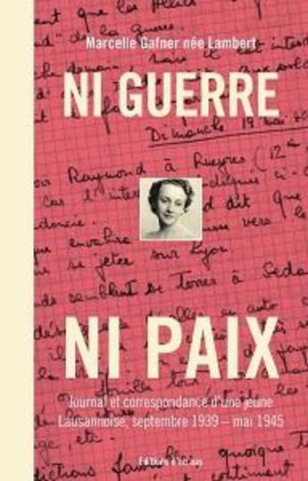 Couverture du livre « Ni guerre ni paix - journal et correspondance d'une jeune lausannoise, 1939-1945 » de Gafner Marcelle aux éditions D'en Bas