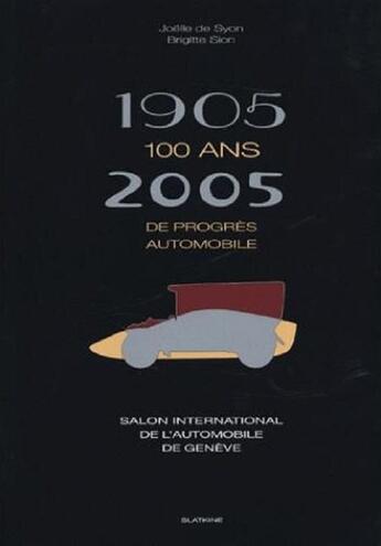 Couverture du livre « 1905-2005 100 ANS DE PROGRES AUTOMOBILE » de Joelle De Sayon et Brigitte Sion aux éditions Slatkine