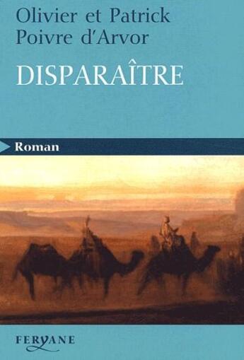 Couverture du livre « Disparaître » de Olivier Poivre D'Arvor et Patrick Poivre D'Arvor aux éditions Feryane