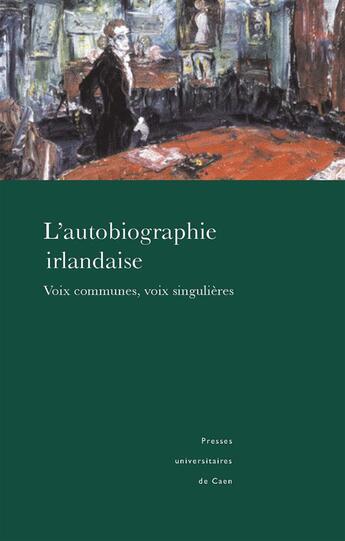 Couverture du livre « L' Autobiographie irlandaise. Voix communes, voix singulières » de Pascale Amiot aux éditions Presses Universitaires De Caen