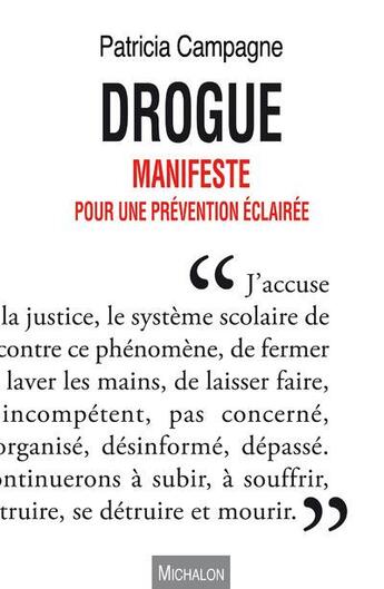 Couverture du livre « Drogue ; manifeste pour une prévention éclairée » de Patricia Campagne aux éditions Michalon