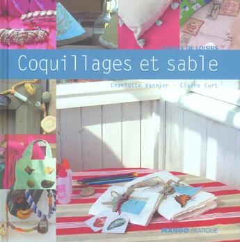 Couverture du livre « Coquillages Et Sable » de Claire Curt et Charlotte Varnier aux éditions Mango