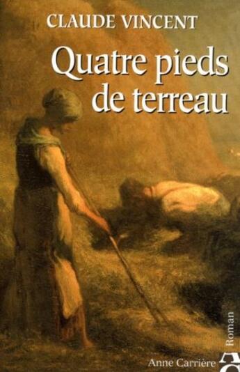 Couverture du livre « Quatre pieds de terreau » de Claude Vincent aux éditions Anne Carriere