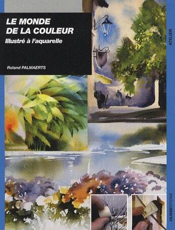 Couverture du livre « Le monde de la couleur ; illustré à l'aquarelle » de Palmaerts Rolan aux éditions Ulisse