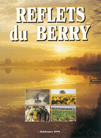 Couverture du livre « Nouveaux reflets du berry » de  aux éditions Communication Presse Edition