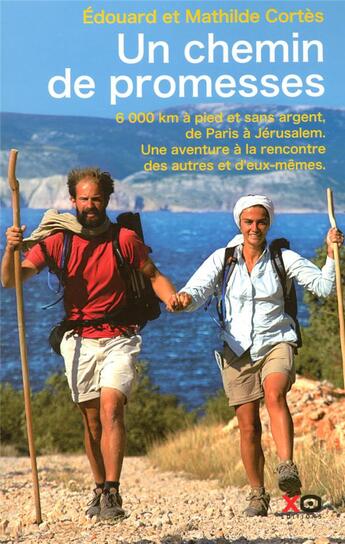 Couverture du livre « Un chemin de promesses ; 6 000 km à pied et sans argent de Paris à Jérusalem ; une aventure à la rencontre des autres et d'eux-mêmes » de Cortes/Cortes aux éditions Xo