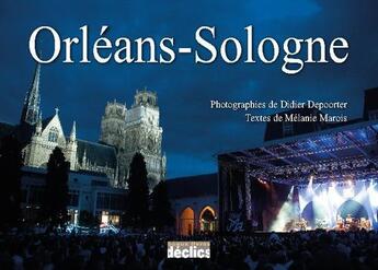 Couverture du livre « Orléans ; Sologne » de Melanie Marois et Didier Depoorter aux éditions Declics