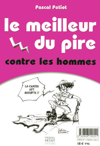 Couverture du livre « Le meilleur du pire contre les hommes ; contre les femmes » de Pascal Petiot aux éditions Pascal Petiot