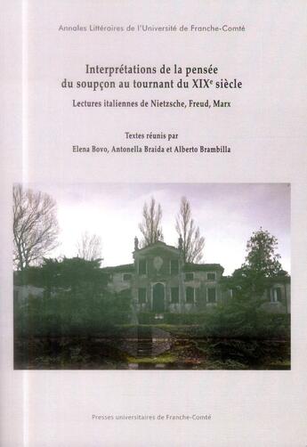 Couverture du livre « Interprétations de la pensée du soupçon au tournant du XIXe siècle : Lectures italiennes de Nietzsche, Freud, Marx » de Elena Bovo aux éditions Pu De Franche Comte