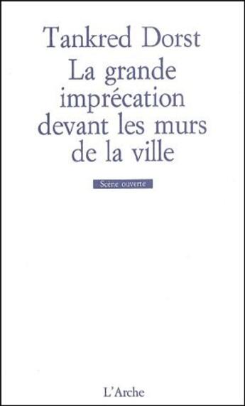 Couverture du livre « La grande imprecation devant les murs de la ville » de Tankred Dorst aux éditions L'arche