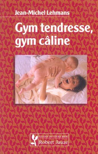 Couverture du livre « Gym tendresse gym caline » de Lehmans aux éditions Robert Jauze