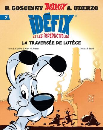 Couverture du livre « Idéfix et les irréductibles Tome 7 : La traversée de Lutèce » de Philippe Fenech et Philippe Clerc et Rene Goscinny et Albert Uderzo et Olivier Serrano et Lison D' Andrea aux éditions Albert Rene