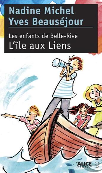 Couverture du livre « Les enfants de Belle-Rive Tome 2 ; l'île aux liens » de Yves Beausejour et Nadine Michel aux éditions Alice