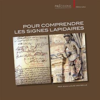 Couverture du livre « Pour comprendre les signes lapidaires » de Jean-Louis Van Belle aux éditions Safran Bruxelles