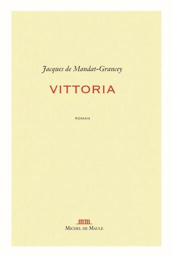 Couverture du livre « Vittoria » de Jacques De Mandat-Grancey aux éditions Michel De Maule