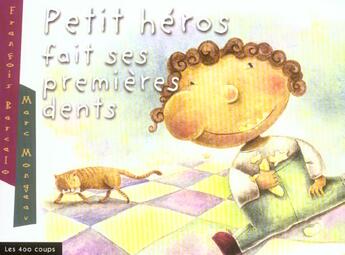 Couverture du livre « Petit Heros Fait Ses Premieres Dents » de François Barcelo aux éditions 400 Coups