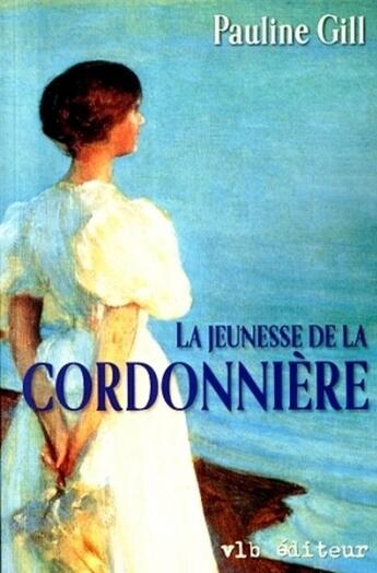 Couverture du livre « La jeunesse de la cordonniere » de Pauline Gill aux éditions Vlb éditeur