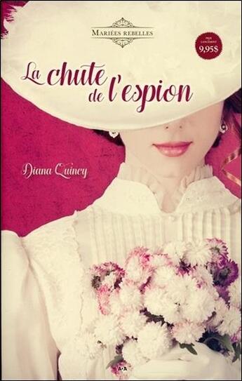 Couverture du livre « Mariées rebelles t.1 ; la chute de l'espion » de Diana Quincy aux éditions Ada